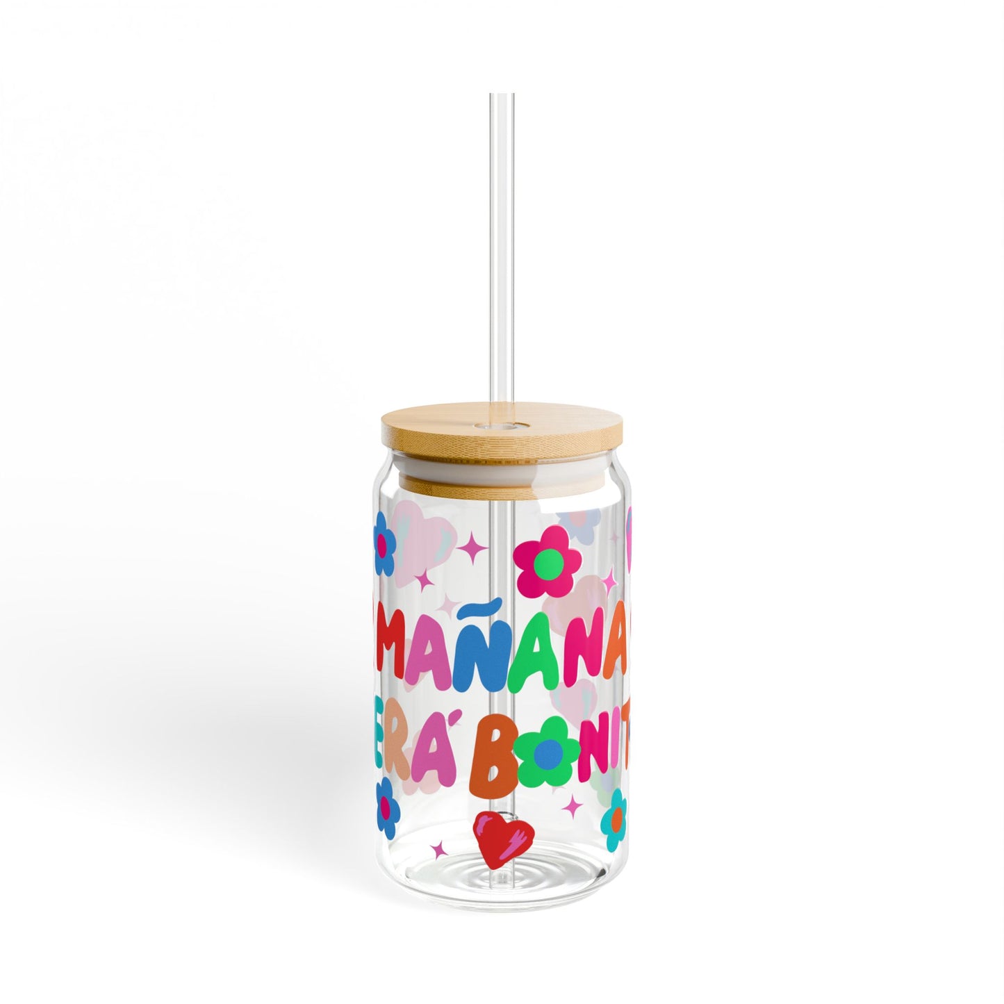 Manana Sera Bonito, Colorful Sipper Glass, 16oz - Cute Floral and Heart Design - Gift for Friends, Birthday, Party, Eco-Friendly Drinkware